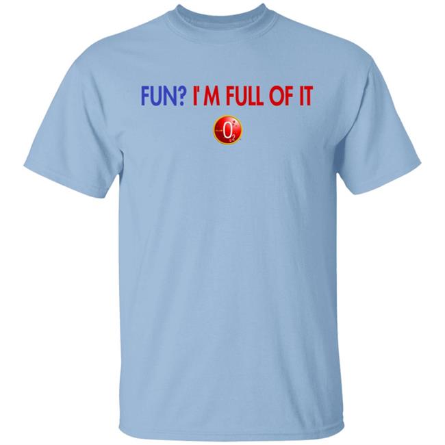 Auntie Bev Ms Club O2 Fun I'm Full Of It Shirt
