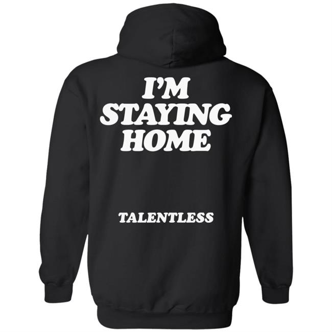 Stay Home Talentless Hoodie Talentless Black Hoodie Stay Home Sweatshirt Stay Home Talentless Hoodie Talentless Black Hoodie Stay Home Sweatshirt