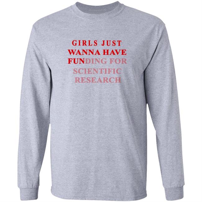 Girls Just Wanna Have Funding For Scientific Research Shirt Girls Just Wanna Have Funding For Scientific Research Shirt