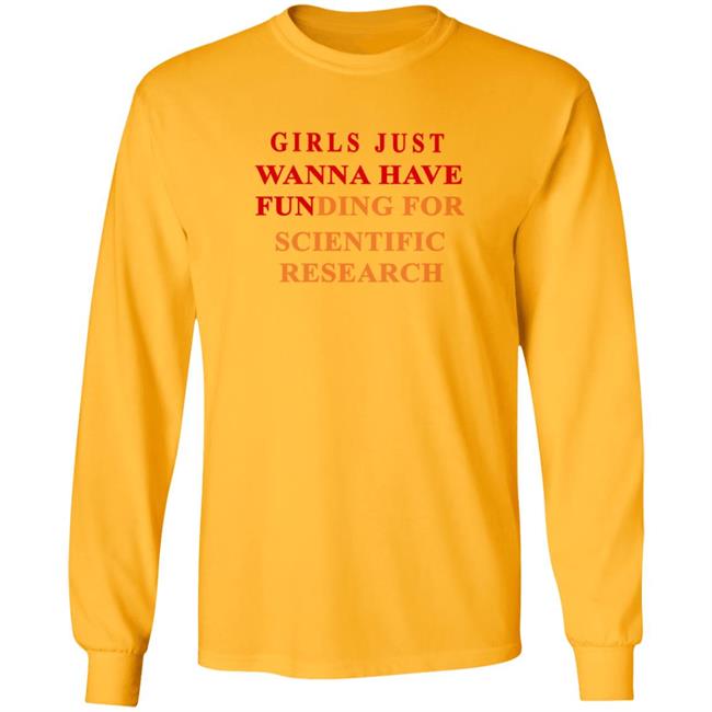 Girls Just Wanna Have Funding For Scientific Research Shirt Girls Just Wanna Have Funding For Scientific Research Shirt