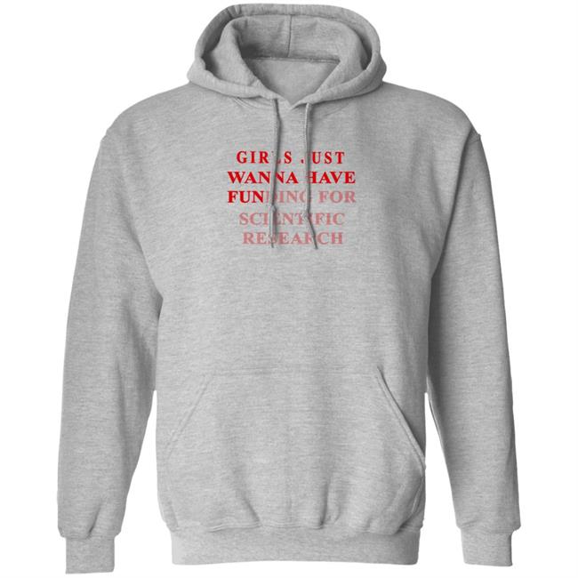 Girls Just Wanna Have Funding For Scientific Research Shirt Girls Just Wanna Have Funding For Scientific Research Shirt