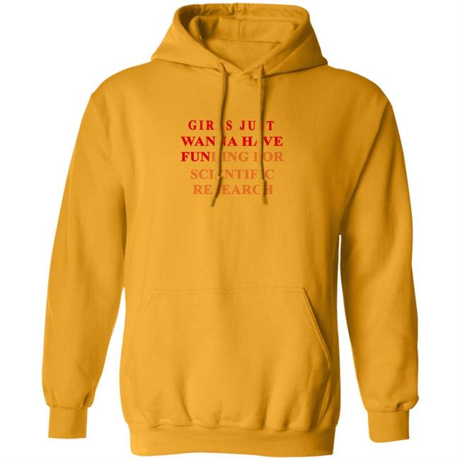 Girls Just Wanna Have Funding For Scientific Research Shirt Girls Just Wanna Have Funding For Scientific Research Shirt