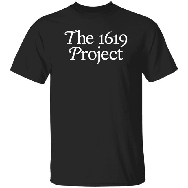 1619 Shirt The 1619 Project