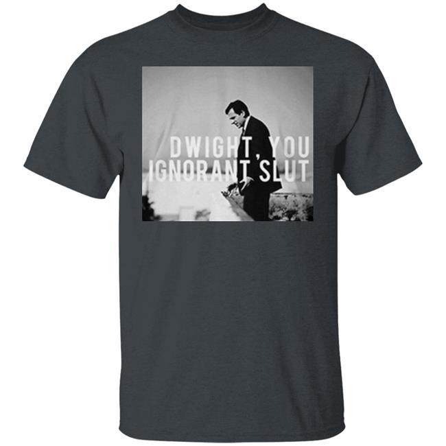Dwight You Ignorant Slut T Shirt Michael Scott's "Dwight, you ignorant slut" black shirt with sayings Dwight You Ignorant Slut T Shirt Michael Scott's "Dwight, you ignorant slut" black shirt with sayings
