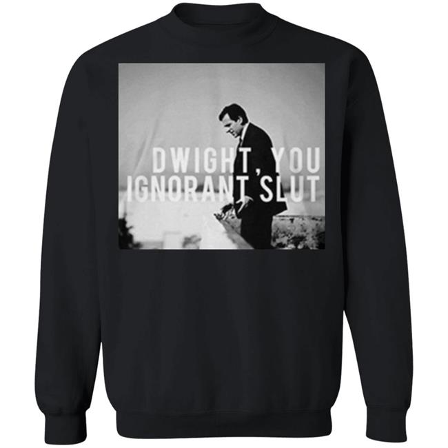 Dwight You Ignorant Slut T Shirt Michael Scott's "Dwight, you ignorant slut" black shirt with sayings Dwight You Ignorant Slut T Shirt Michael Scott's "Dwight, you ignorant slut" black shirt with sayings