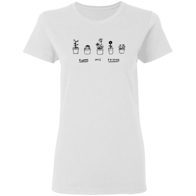 Plants Are Friends Shirt Plants Are Friends Shirt