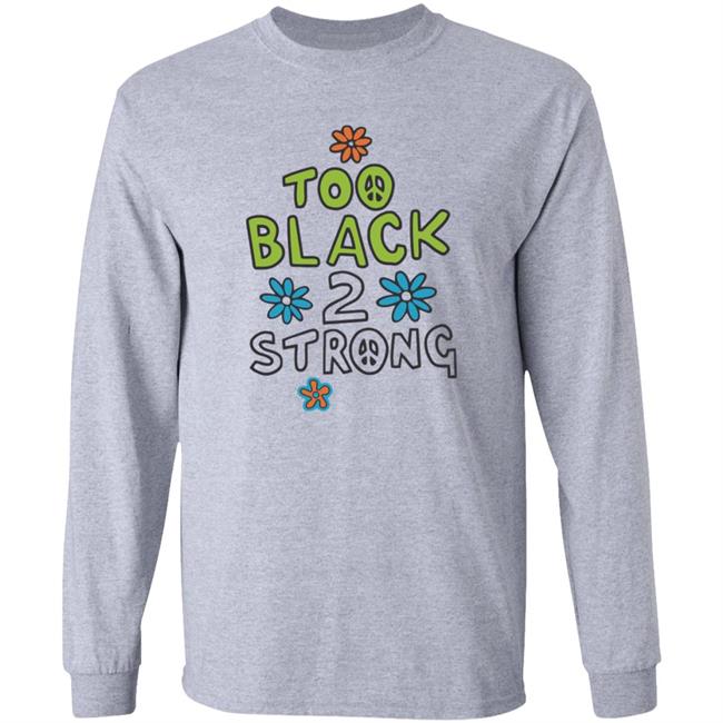Too Black 2 Strong Hoodie Too Black 2 Strong Hoodie