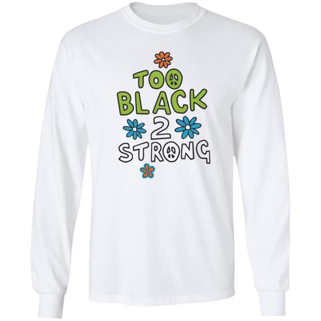 Too Black 2 Strong Hoodie Too Black 2 Strong Hoodie