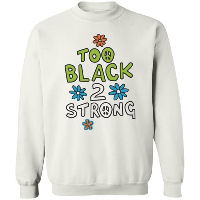 Too Black 2 Strong Hoodie Too Black 2 Strong Hoodie