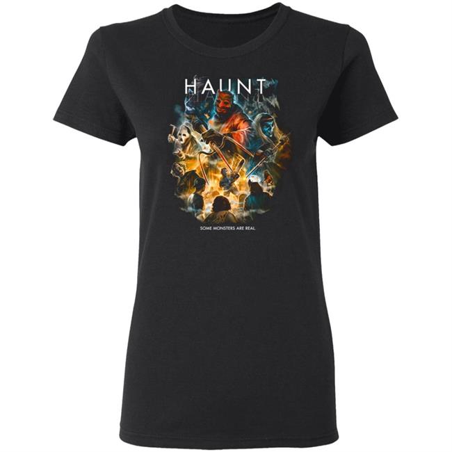 Haunt Some Monsters Are Real T Shirt Haunt Some Monsters Are Real T Shirt