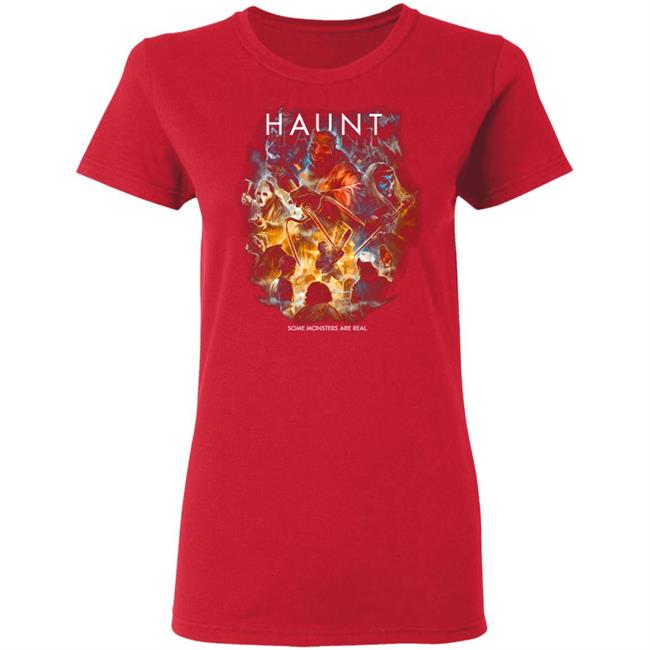 Haunt Some Monsters Are Real T Shirt Haunt Some Monsters Are Real T Shirt