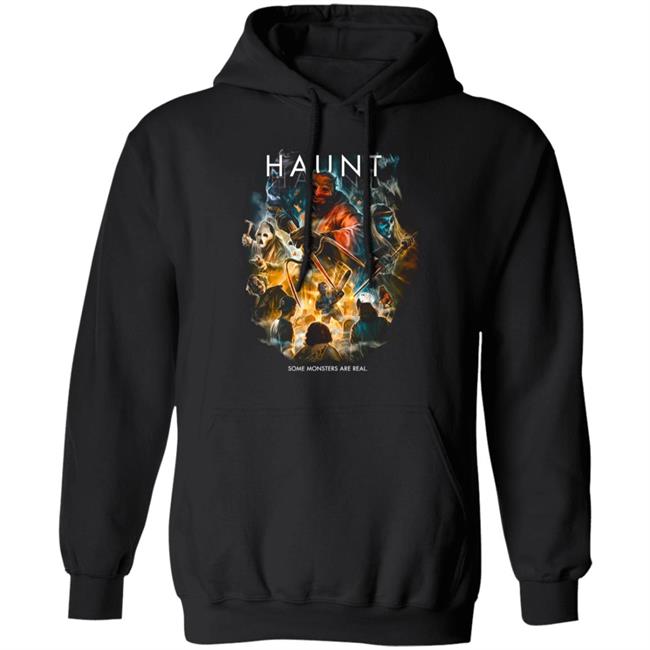 Haunt Some Monsters Are Real T Shirt Haunt Some Monsters Are Real T Shirt
