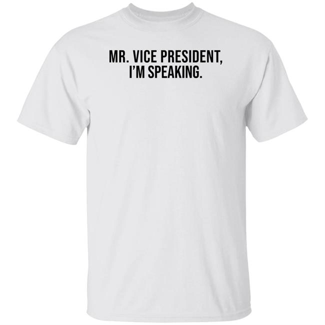 Mr Vice President Im Speaking Shirt