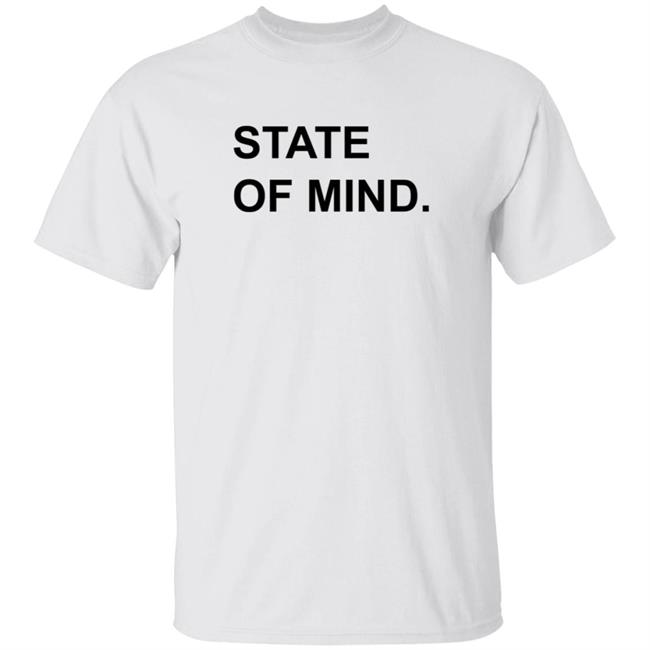 State Of Mind Shirt