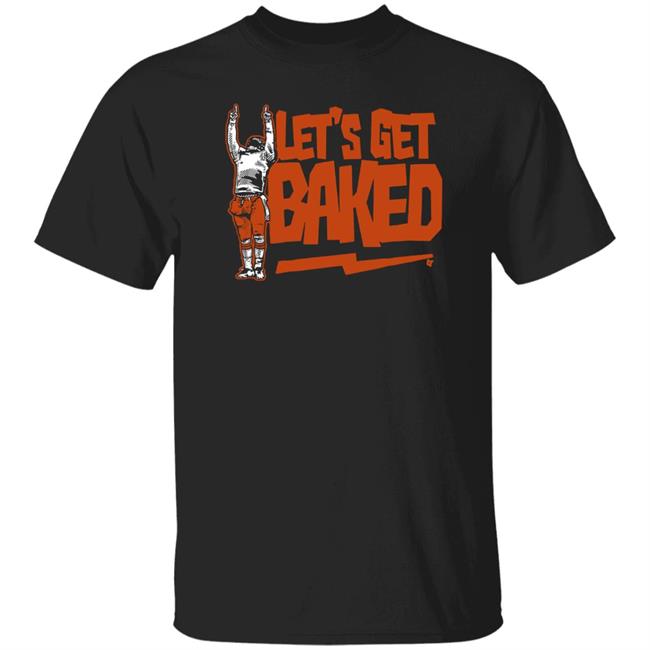 Let's Get Baked Cleveland T Shirt BreakingT