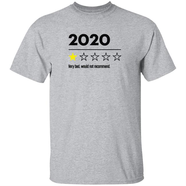2020 Very Bad Would Not Recommend T Shirt