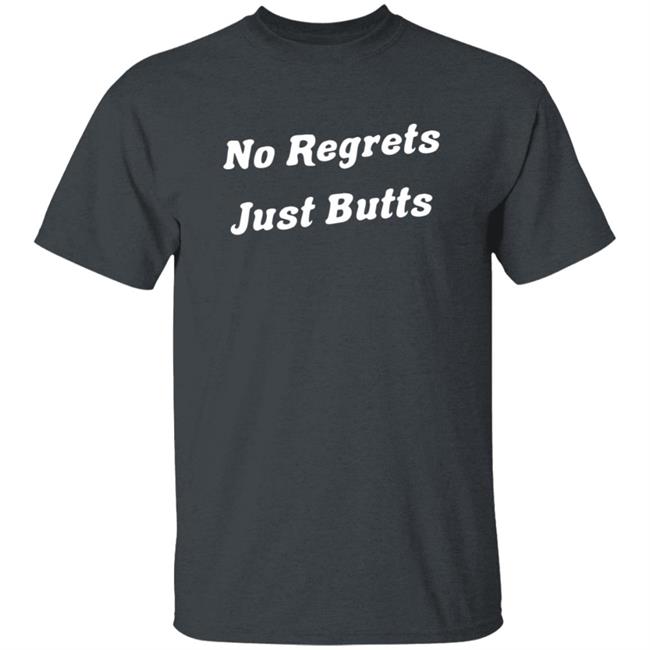 3Rd Class Merch No Regrets Just Butts Shirt