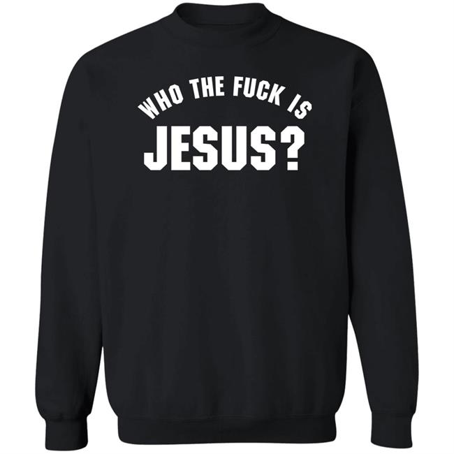 Godless Mom Who The Fuck Is Jesus Sweatshirt