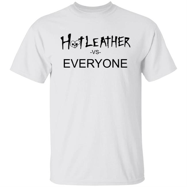 Clyde Hot Leather Shop Hot Leather Vs Everyone T Shirt