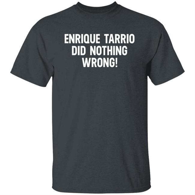 Enrique Tarrio Did Nothing Wrong Shirt Enrique Tarrio Did Nothing Wrong Shirt