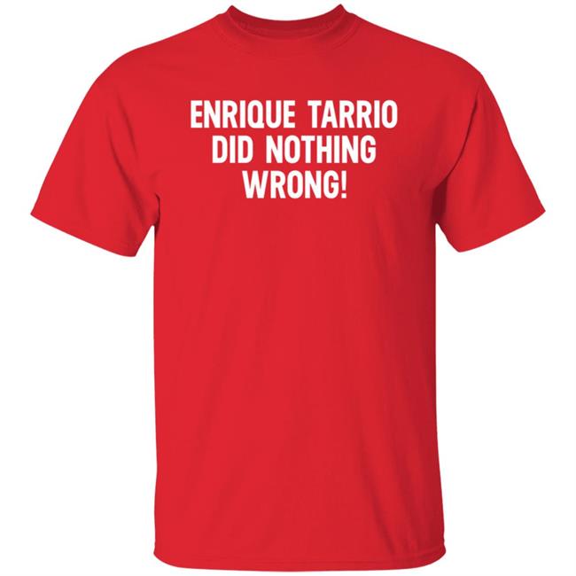 Enrique Tarrio Did Nothing Wrong Shirt Enrique Tarrio Did Nothing Wrong Shirt