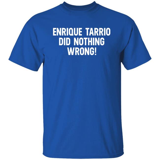Enrique Tarrio Did Nothing Wrong Shirt Enrique Tarrio Did Nothing Wrong Shirt