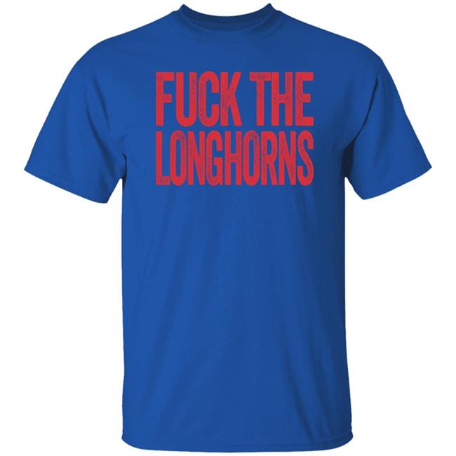 Fuck The Longhorns Shirt Texas A&M Aggies Fan Fuck The Longhorns Shirt Texas A&M Aggies Fan