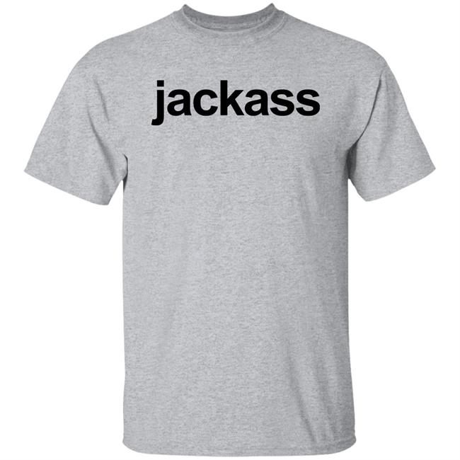 Jackass Merch Jackass Shirt Jackass Merch Jackass Shirt