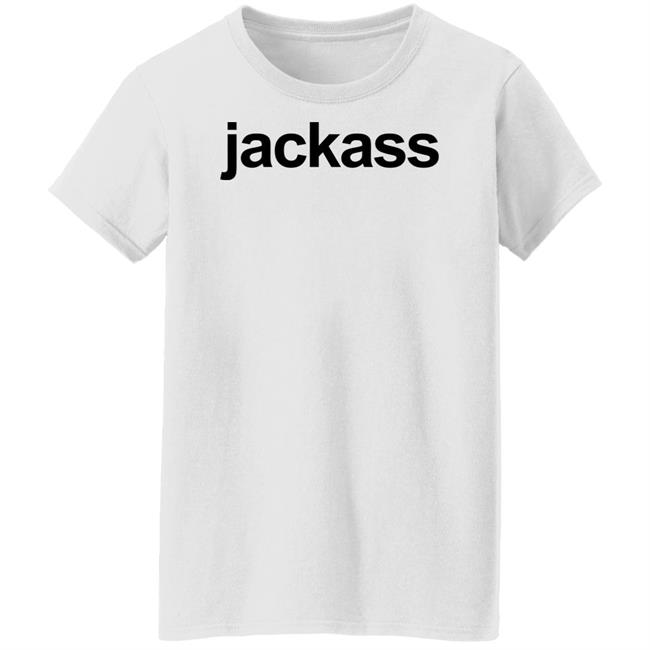 Jackass Merch Jackass Shirt Jackass Merch Jackass Shirt