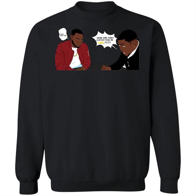 Rdcworld1 How Did They Catch You In 4K That Aint Me Hoodie Rdcworld1 How Did They Catch You In 4K That Aint Me Hoodie