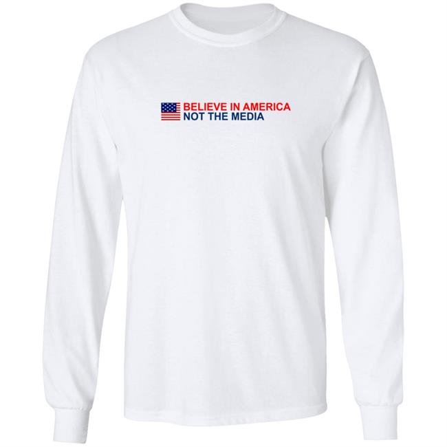 Believe in America Not the Media T Shirt Believe in America Not the Media T Shirt