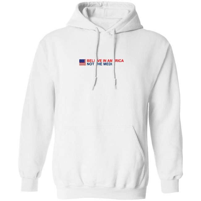 Believe in America Not the Media T Shirt Believe in America Not the Media T Shirt