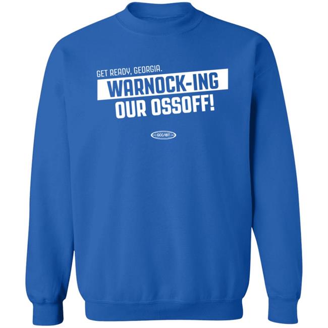 Warnock-Ing Our Ossoff Long Sleeve T Shirt Get Ready Georgia