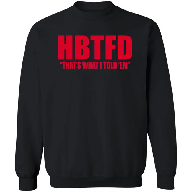 HBTFD That's What I Told Em Long Sleeve HBTFD That's What I Told Em Long Sleeve
