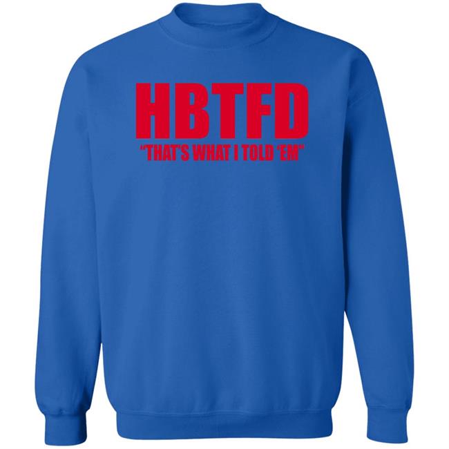 HBTFD That's What I Told Em Long Sleeve HBTFD That's What I Told Em Long Sleeve