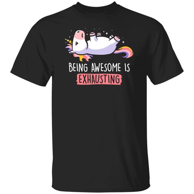 Being Awesome Is Exhausting Shirt Qwertee