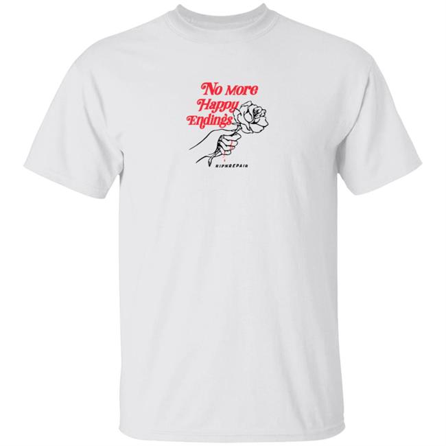 No More Happy Endings Shirt Rip N Repair