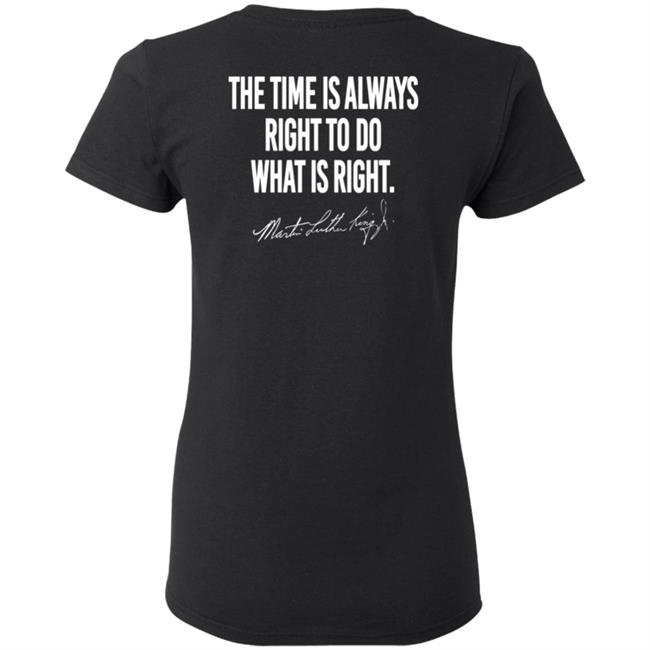 I Have A Dream Shirt The Time Is Always Right To Do What Is Right I Have A Dream Shirt The Time Is Always Right To Do What Is Right