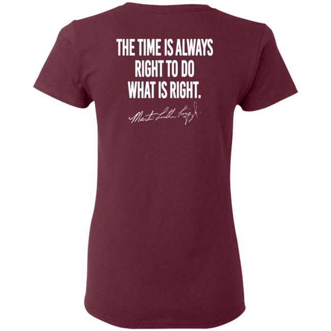 I Have A Dream Shirt The Time Is Always Right To Do What Is Right I Have A Dream Shirt The Time Is Always Right To Do What Is Right
