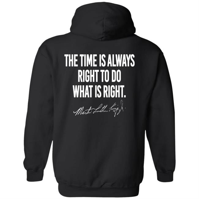 I Have A Dream Shirt The Time Is Always Right To Do What Is Right I Have A Dream Shirt The Time Is Always Right To Do What Is Right