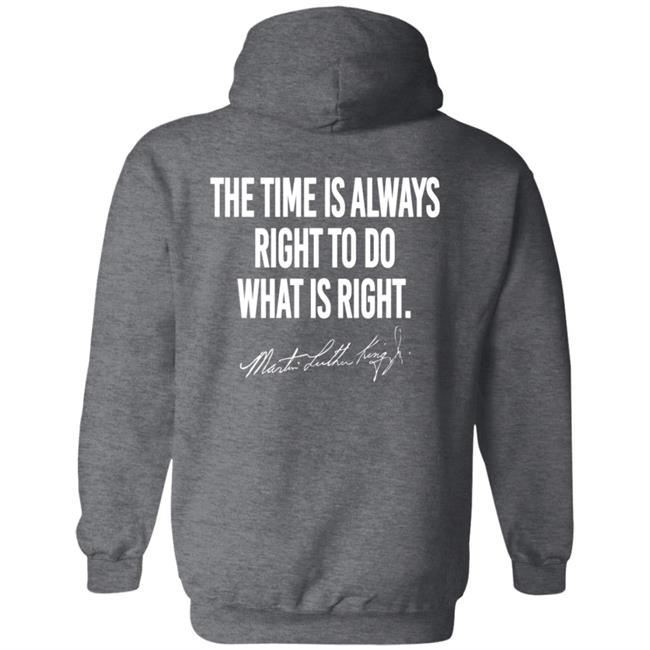 I Have A Dream Shirt The Time Is Always Right To Do What Is Right I Have A Dream Shirt The Time Is Always Right To Do What Is Right