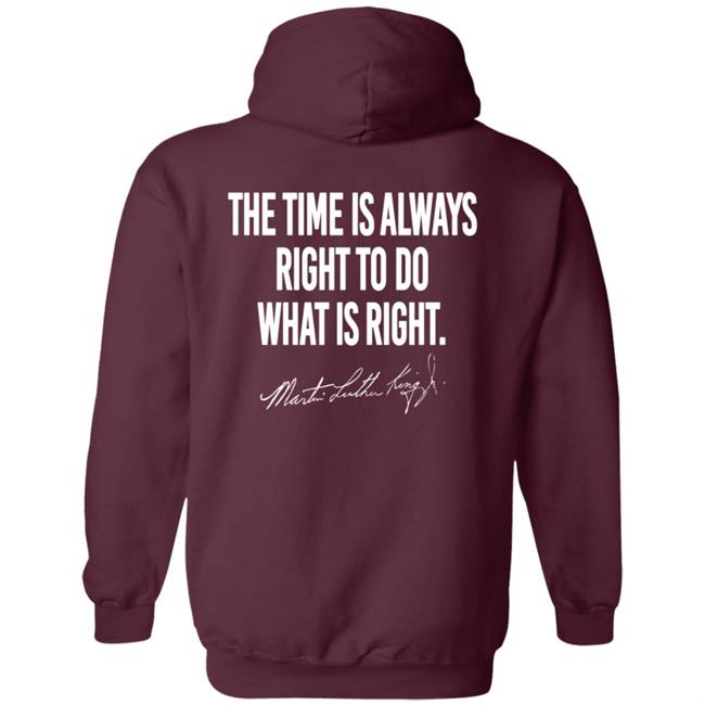 I Have A Dream Shirt The Time Is Always Right To Do What Is Right I Have A Dream Shirt The Time Is Always Right To Do What Is Right