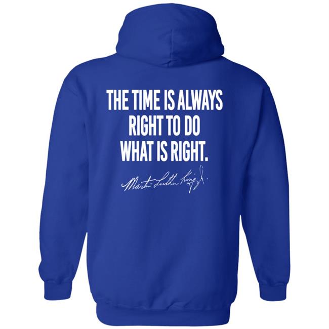 I Have A Dream Shirt The Time Is Always Right To Do What Is Right I Have A Dream Shirt The Time Is Always Right To Do What Is Right