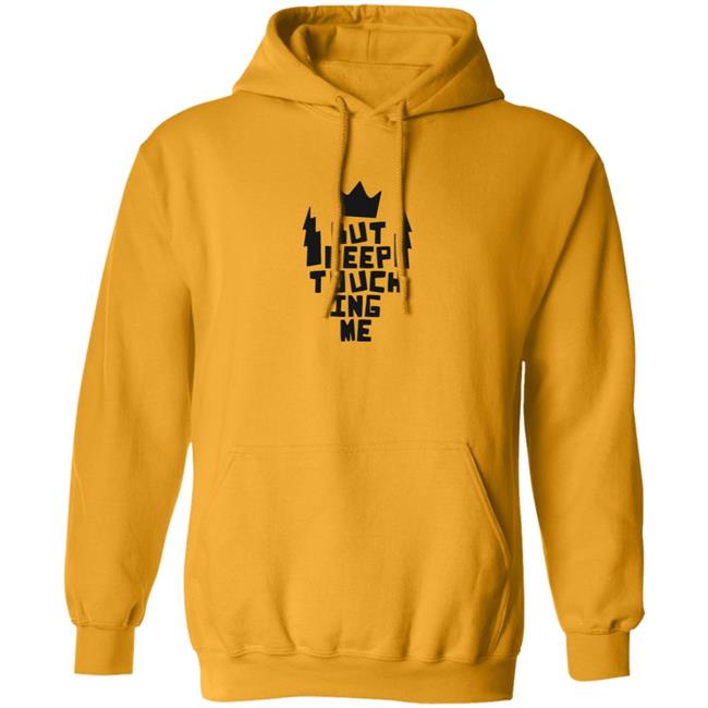 Kats Merch King And The Sting Don’t Touch Me Gold Hoodie