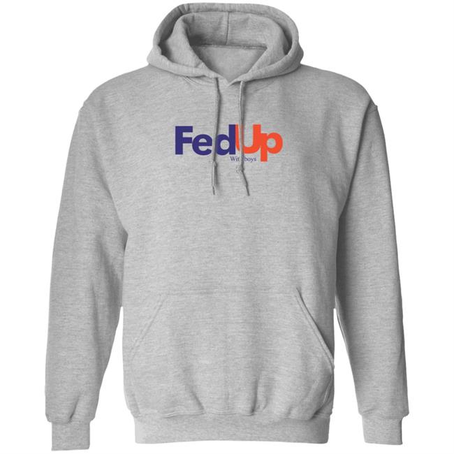 Fed Up With Boys Shirt Fed Up With Boys Shirt