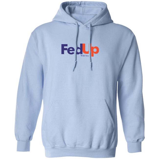 Fed Up With Boys Shirt Fed Up With Boys Shirt