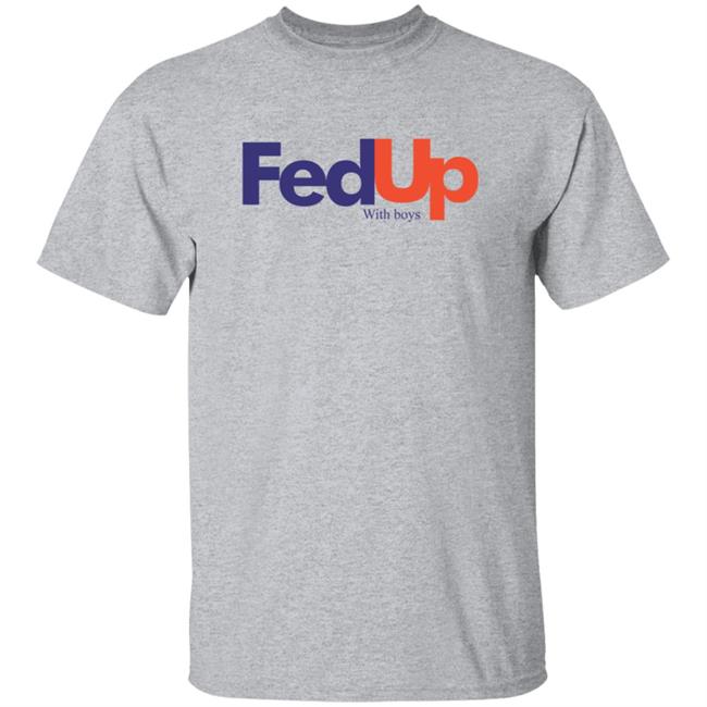 Fed Up With Boys Shirt Fed Up With Boys Shirt