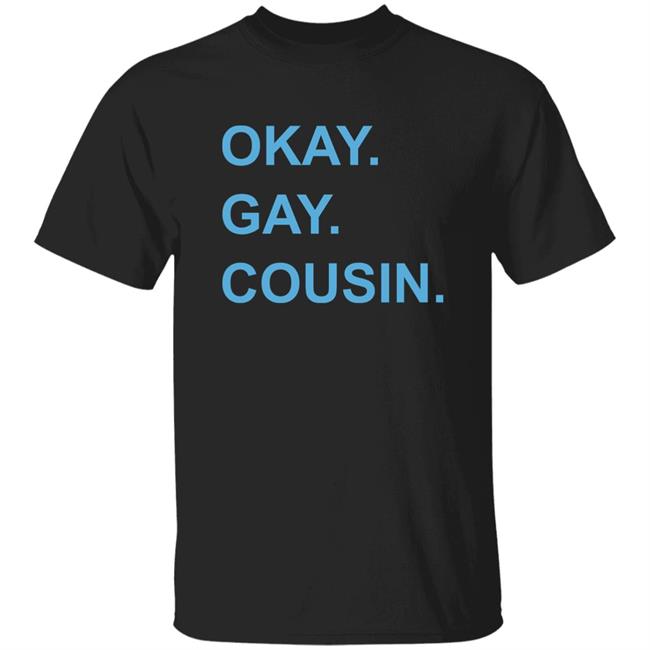 Okay Gay Cousin Shirt Zach Zimmerman