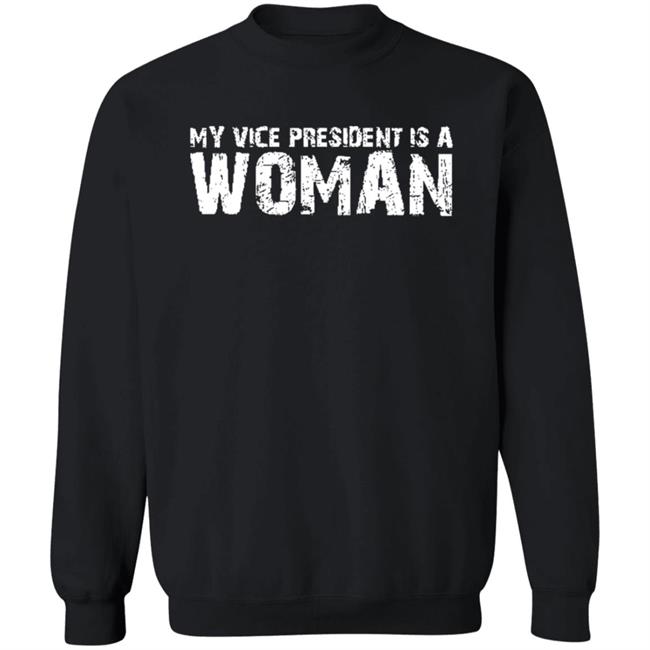 My Vice President Is A Women T Shirt My Vice President Is A Women T Shirt