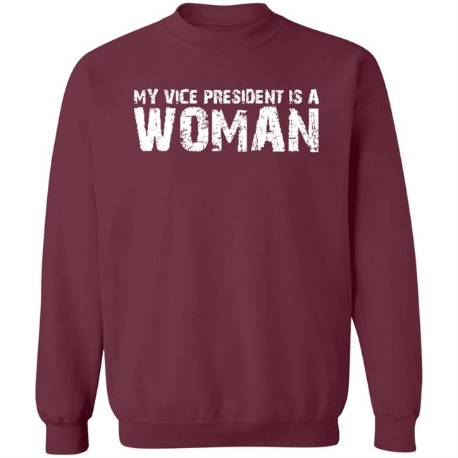 My Vice President Is A Women T Shirt My Vice President Is A Women T Shirt